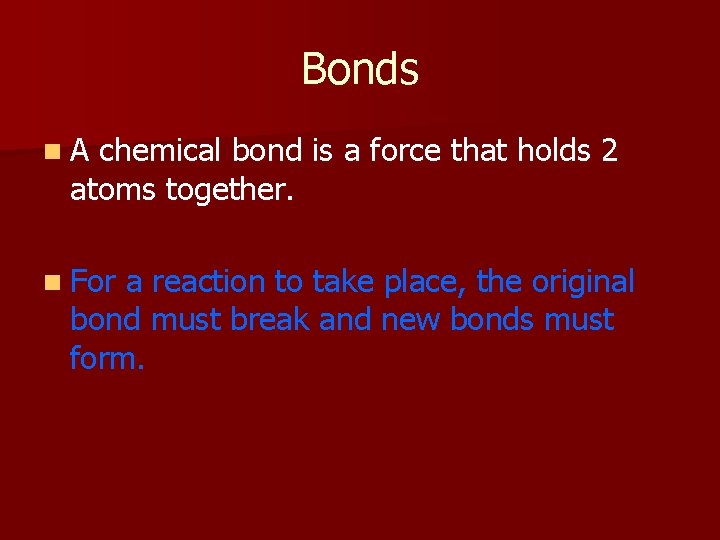 Bonds n. A chemical bond is a force that holds 2 atoms together. n