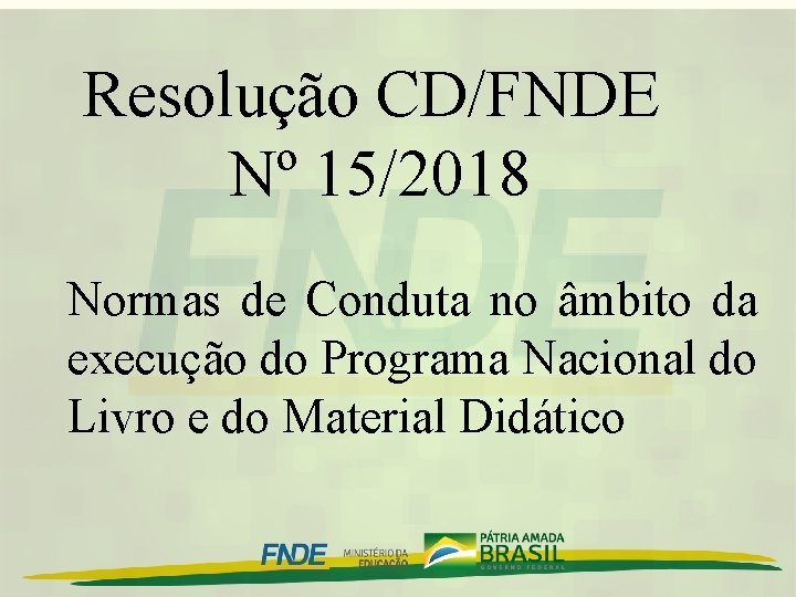 Resolução CD/FNDE Nº 15/2018 Normas de Conduta no âmbito da execução do Programa Nacional