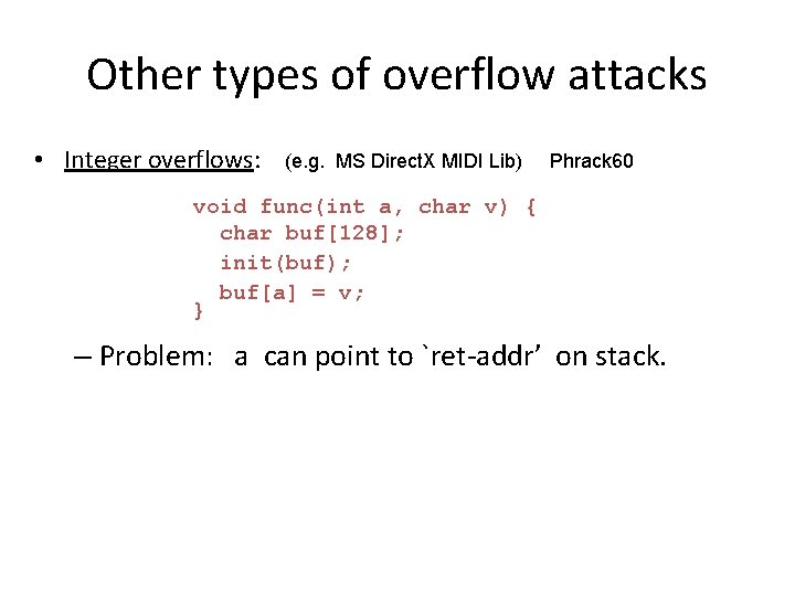 Other types of overflow attacks • Integer overflows: (e. g. MS Direct. X MIDI
