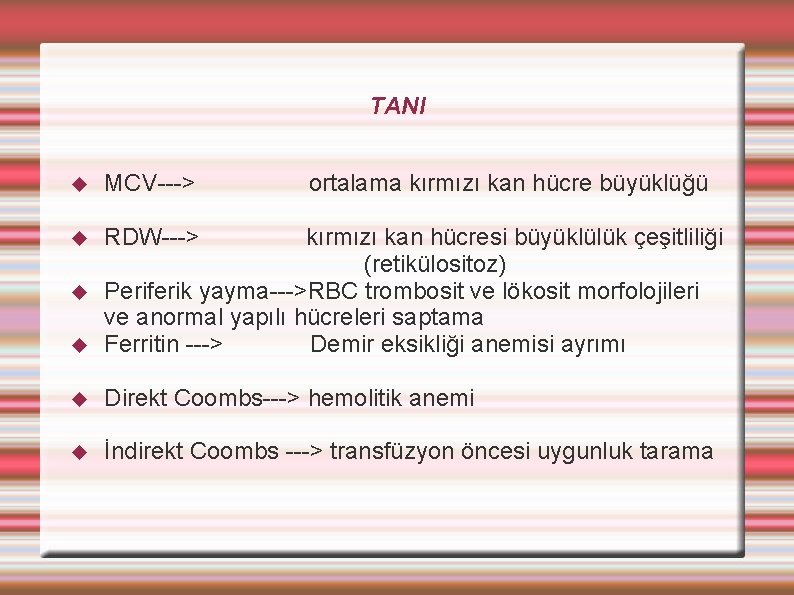 TANI MCV---> RDW---> ortalama kırmızı kan hücre büyüklüğü kırmızı kan hücresi büyüklülük çeşitliliği (retikülositoz)