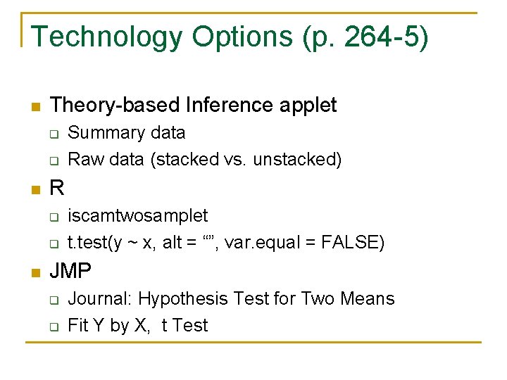 Technology Options (p. 264 -5) n Theory-based Inference applet q q n R q