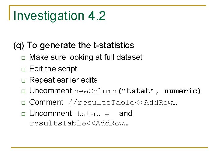 Investigation 4. 2 (q) To generate the t-statistics q q q Make sure looking