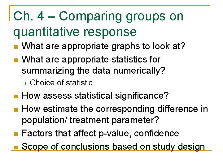 Ch. 4 – Comparing groups on quantitative response n n What are appropriate graphs