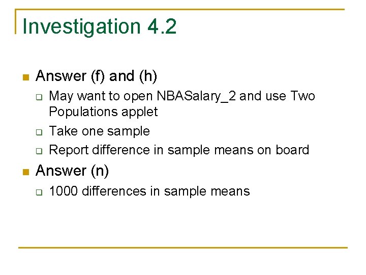 Investigation 4. 2 n Answer (f) and (h) q q q n May want