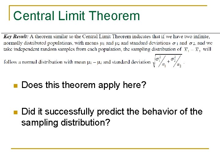 Central Limit Theorem n Does this theorem apply here? n Did it successfully predict