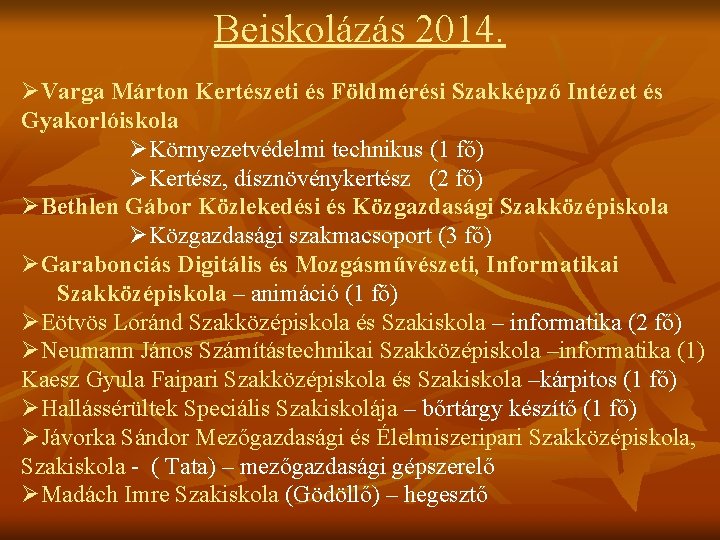 Beiskolázás 2014. ØVarga Márton Kertészeti és Földmérési Szakképző Intézet és Gyakorlóiskola ØKörnyezetvédelmi technikus (1