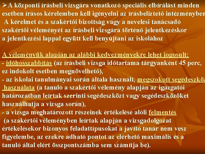 ØA központi írásbeli vizsgára vonatkozó speciális elbírálást minden esetben írásos kérelemben kell igényelni az