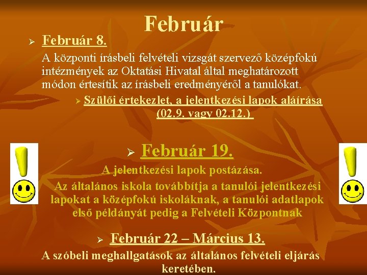 Ø Február 8. A központi írásbeli felvételi vizsgát szervező középfokú intézmények az Oktatási Hivatal