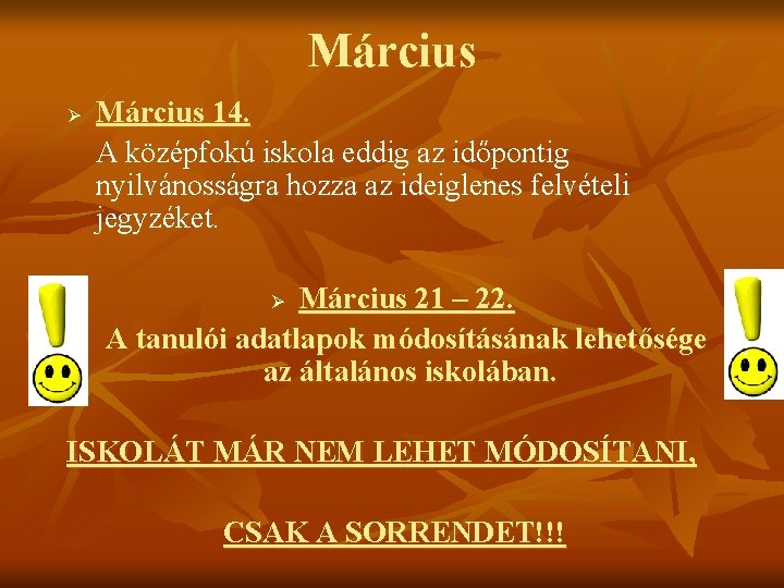 Március Ø Március 14. A középfokú iskola eddig az időpontig nyilvánosságra hozza az ideiglenes