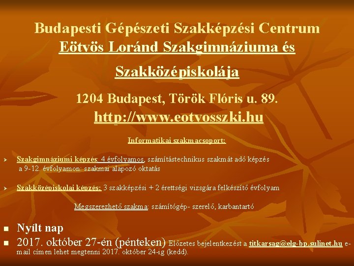 Budapesti Gépészeti Szakképzési Centrum Eötvös Loránd Szakgimnáziuma és Szakközépiskolája 1204 Budapest, Török Flóris u.