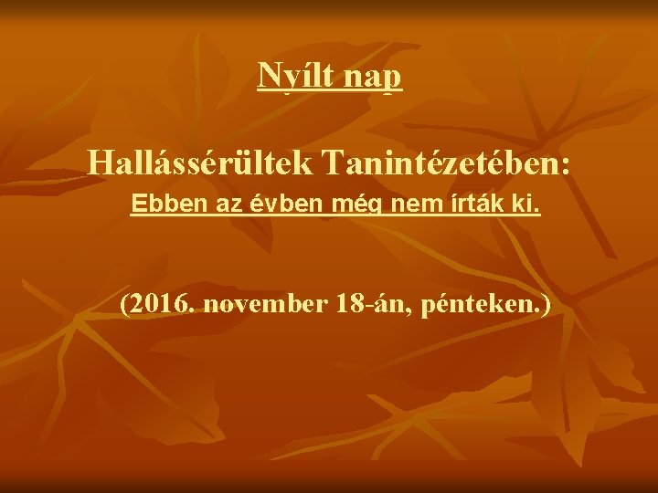 Nyílt nap Hallássérültek Tanintézetében: Ebben az évben még nem írták ki. (2016. november 18