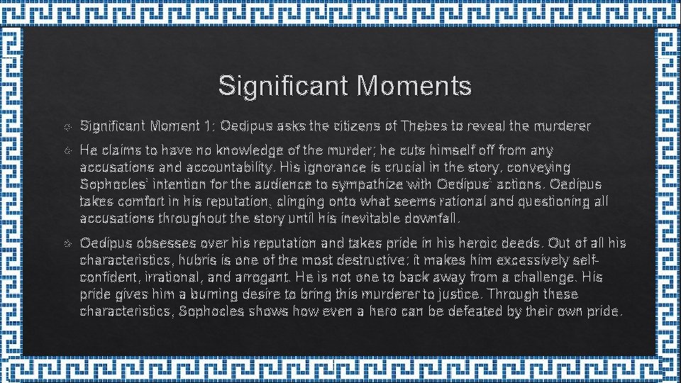 Significant Moments Significant Moment 1: Oedipus asks the citizens of Thebes to reveal the Significant Moments Significant Moment 1: Oedipus asks the citizens of Thebes to reveal the