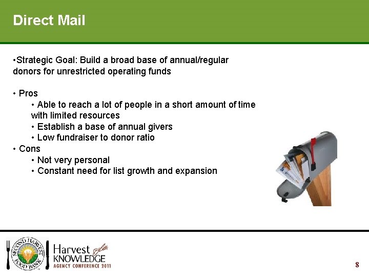 Your Fundraising Strategy Direct Mail • Strategic Goal: Build a broad base of annual/regular