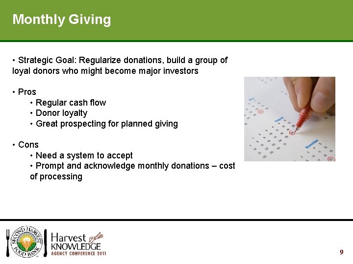 Your Fundraising Strategy Monthly Giving • Strategic Goal: Regularize donations, build a group of