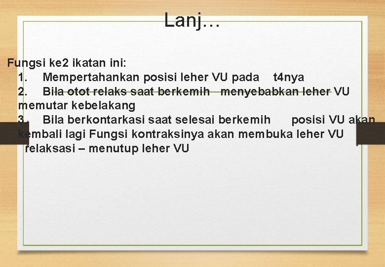 Lanj… Fungsi ke 2 ikatan ini: 1. Mempertahankan posisi leher VU pada t 4