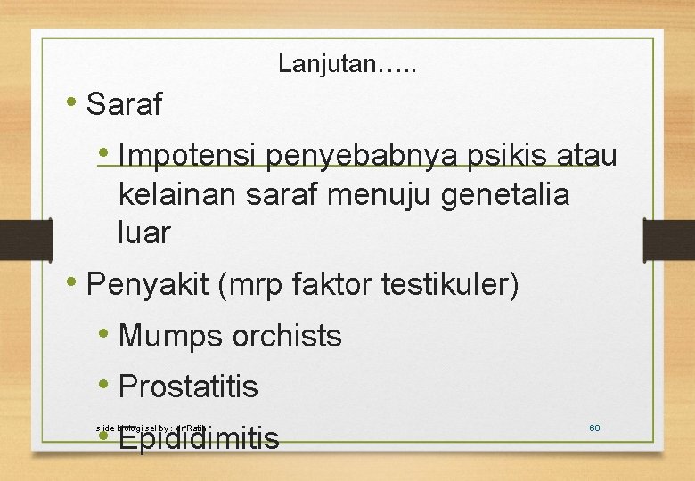 Lanjutan…. . • Saraf • Impotensi penyebabnya psikis atau kelainan saraf menuju genetalia luar