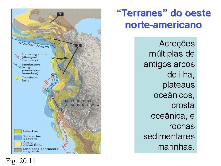 “Terranes” do oeste norte-americano Acreções múltiplas de antigos arcos de ilha, plateaus oceânicos, crosta