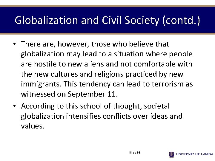 Globalization and Civil Society (contd. ) • There are, however, those who believe that