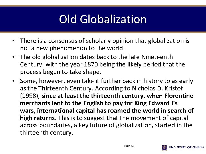 Old Globalization • There is a consensus of scholarly opinion that globalization is not