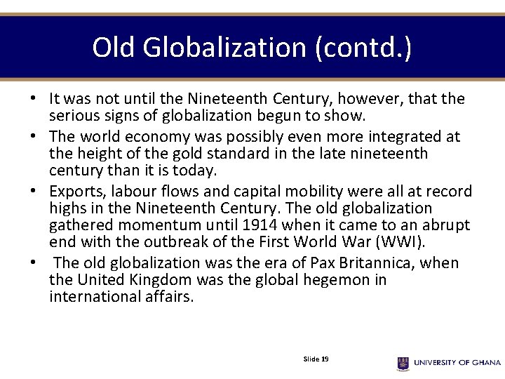 Old Globalization (contd. ) • It was not until the Nineteenth Century, however, that