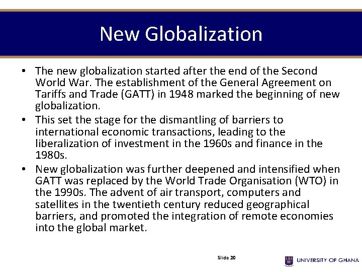 New Globalization • The new globalization started after the end of the Second World