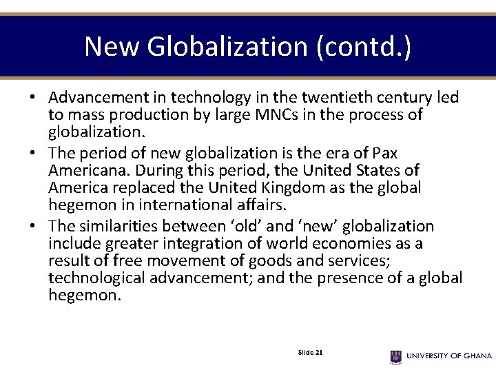 New Globalization (contd. ) • Advancement in technology in the twentieth century led to