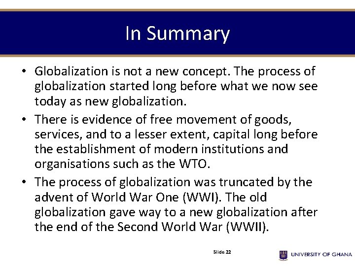 In Summary • Globalization is not a new concept. The process of globalization started