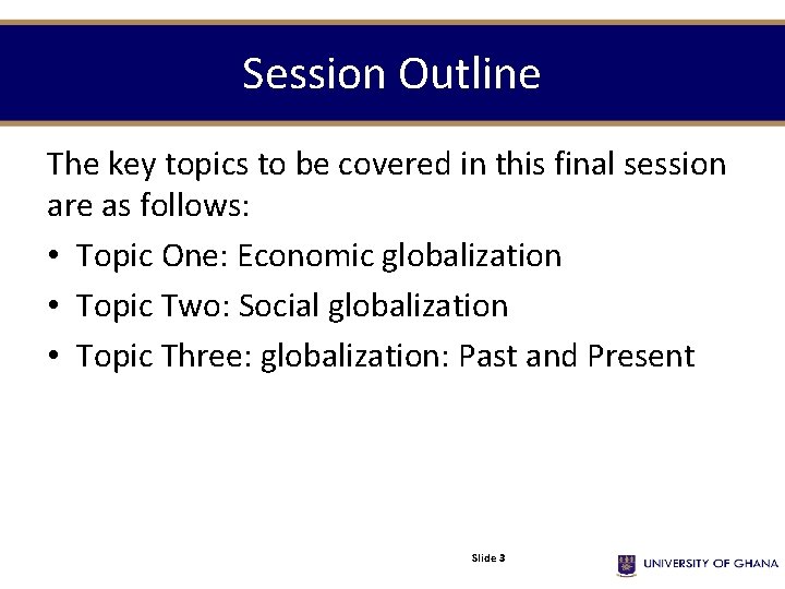 Session Outline The key topics to be covered in this final session are as