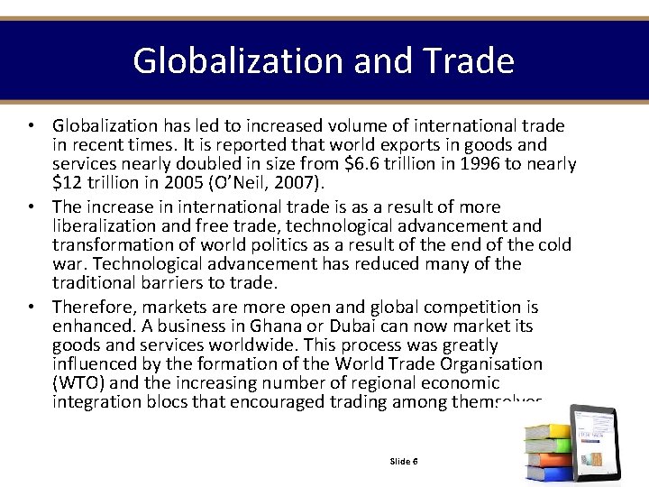 Globalization and Trade • Globalization has led to increased volume of international trade in