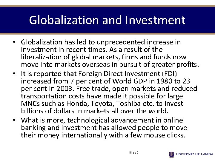 Globalization and Investment • Globalization has led to unprecedented increase in investment in recent