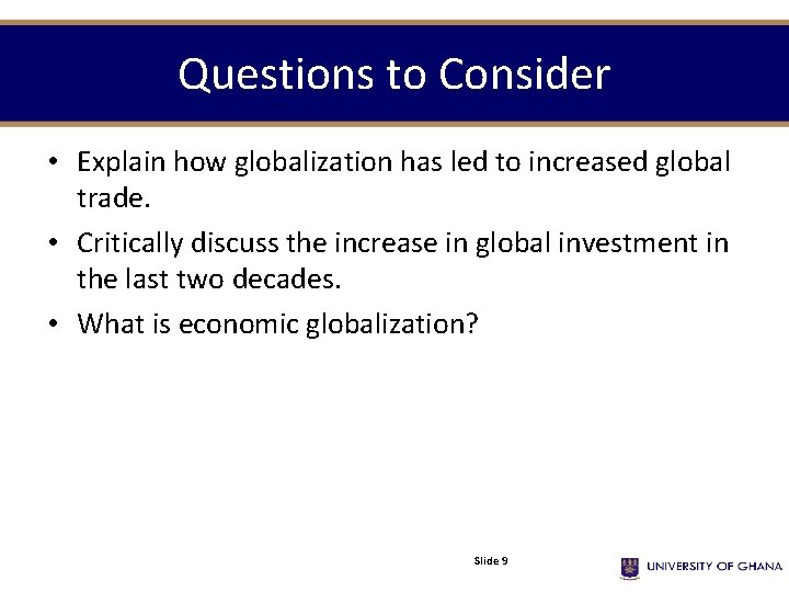 Questions to Consider • Explain how globalization has led to increased global trade. •