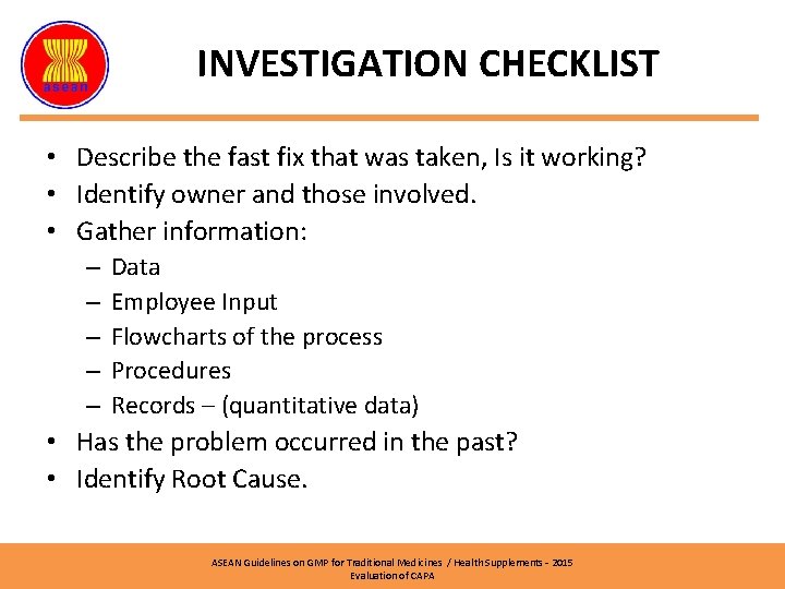 INVESTIGATION CHECKLIST • Describe the fast fix that was taken, Is it working? •