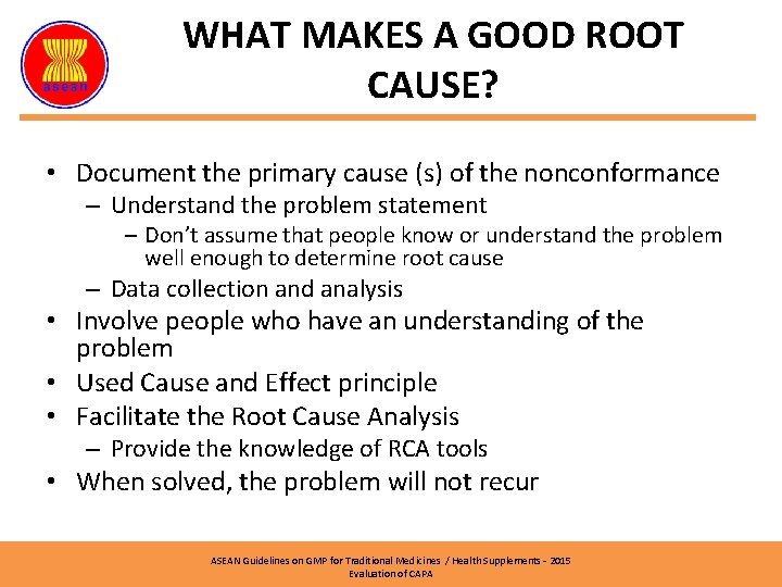 WHAT MAKES A GOOD ROOT CAUSE? • Document the primary cause (s) of the