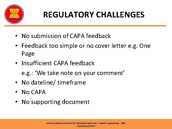 REGULATORY CHALLENGES • No submission of CAPA feedback • Feedback too simple or no