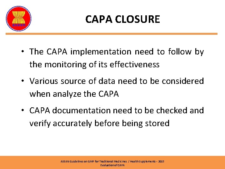 CAPA CLOSURE • The CAPA implementation need to follow by the monitoring of its