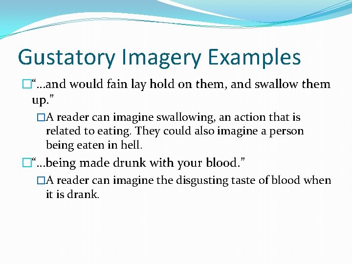 Gustatory Imagery Examples �“…and would fain lay hold on them, and swallow them up.