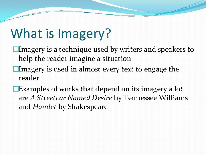 What is Imagery? �Imagery is a technique used by writers and speakers to help