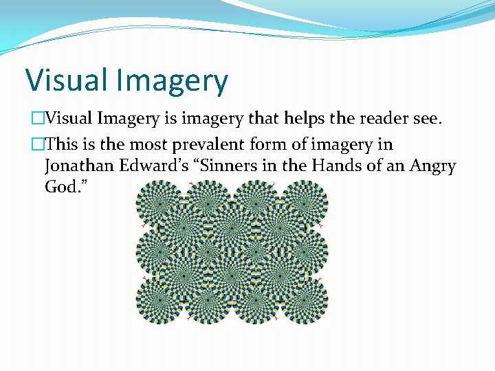 Visual Imagery �Visual Imagery is imagery that helps the reader see. �This is the