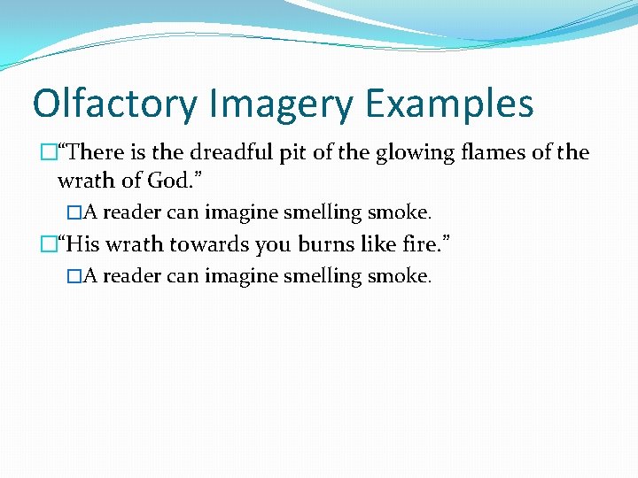 Olfactory Imagery Examples �“There is the dreadful pit of the glowing flames of the