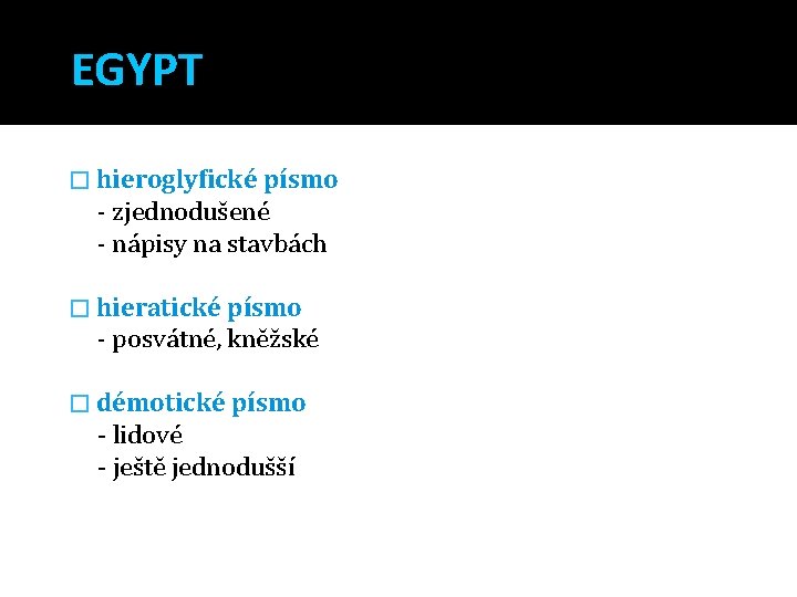 EGYPT � hieroglyfické písmo - zjednodušené - nápisy na stavbách � hieratické písmo -