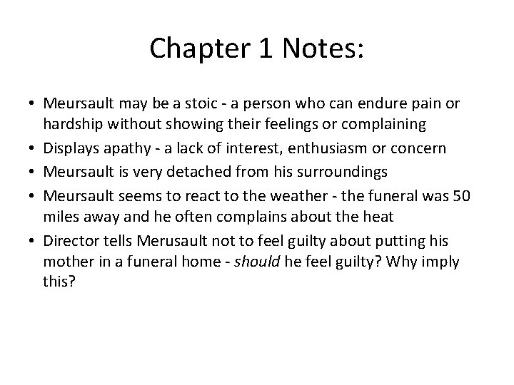 Chapter 1 Notes: • Meursault may be a stoic - a person who can