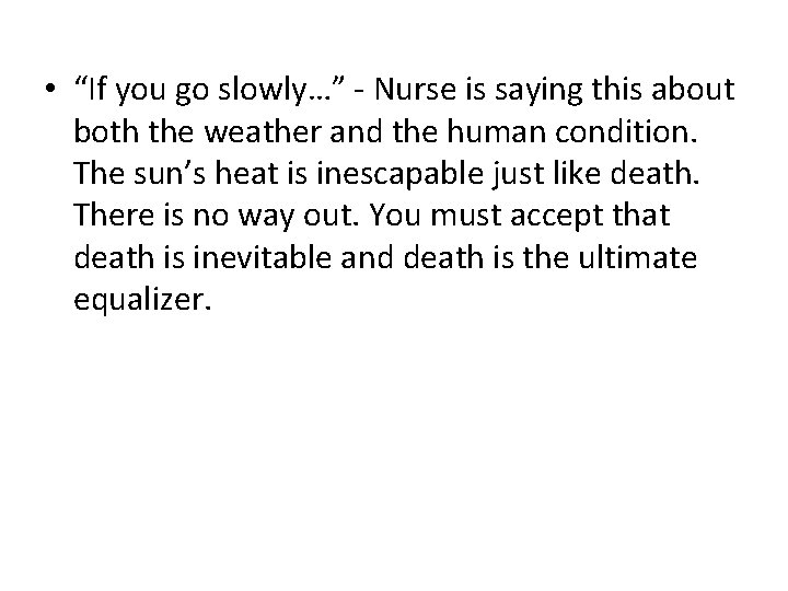  • “If you go slowly…” - Nurse is saying this about both the