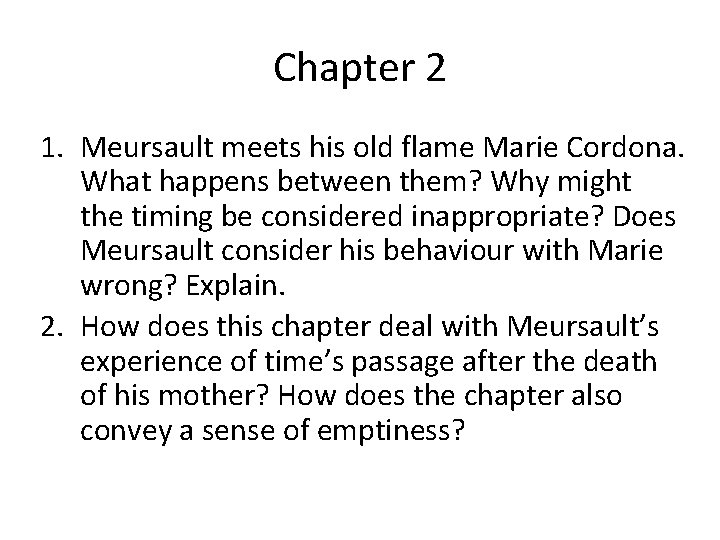 Chapter 2 1. Meursault meets his old flame Marie Cordona. What happens between them?