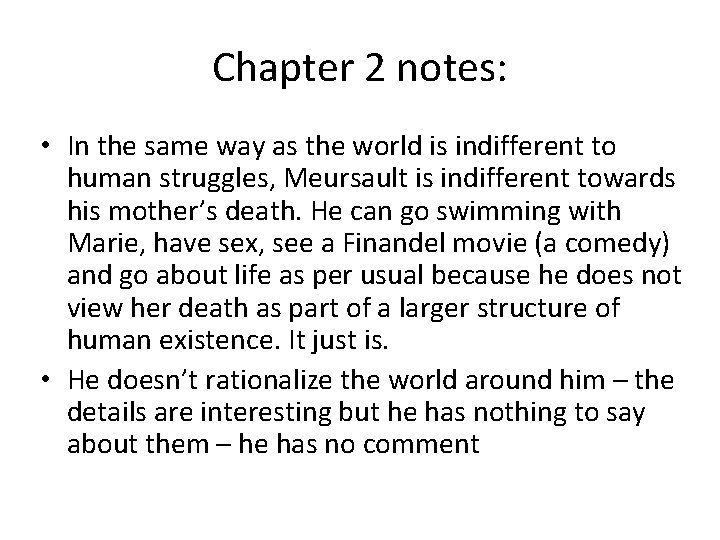 Chapter 2 notes: • In the same way as the world is indifferent to