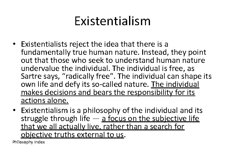 Existentialism • Existentialists reject the idea that there is a fundamentally true human nature.