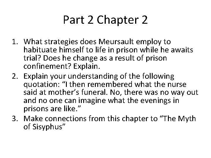 Part 2 Chapter 2 1. What strategies does Meursault employ to habituate himself to