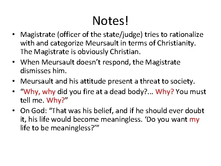 Notes! • Magistrate (officer of the state/judge) tries to rationalize with and categorize Meursault