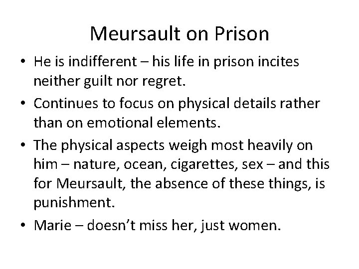 Meursault on Prison • He is indifferent – his life in prison incites neither