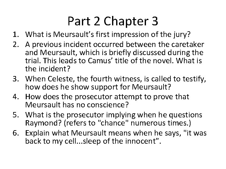 Part 2 Chapter 3 1. What is Meursault’s first impression of the jury? 2.