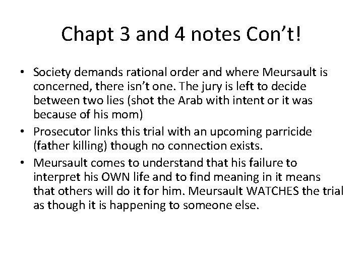 Chapt 3 and 4 notes Con’t! • Society demands rational order and where Meursault